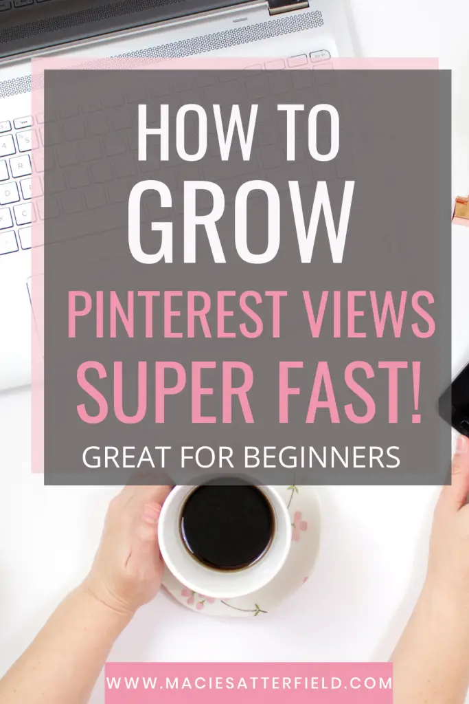 HOW TO GROW YOUR PINTEREST VIEWS FAST
